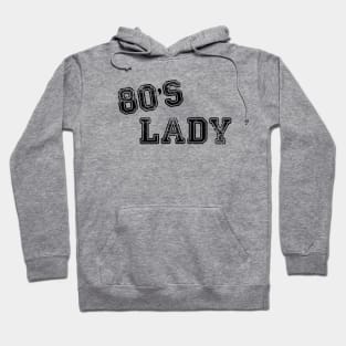 80's Lady! (Let's Face it - The 1980's were like, fab!) Hoodie